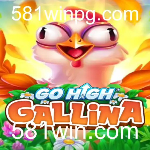 GoHighGallina: Uma Imersão no Mundo do Jogo Através de 581win.com